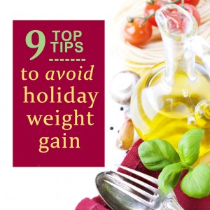 9 Top Tips to Avoid Holiday Weight Gain