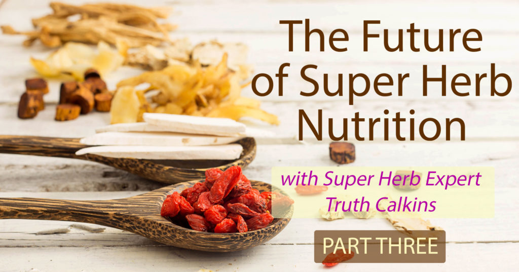 The Future of Herbal Nutrition – Part 3